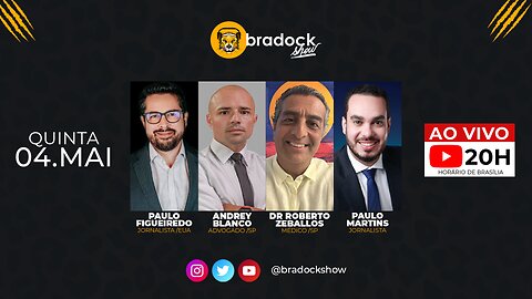 Bradock Show: 04/05/23 - Paulo Figueiredo, Andrey Blanco, Dr. Roberto Zeballos e Paulo Martins.