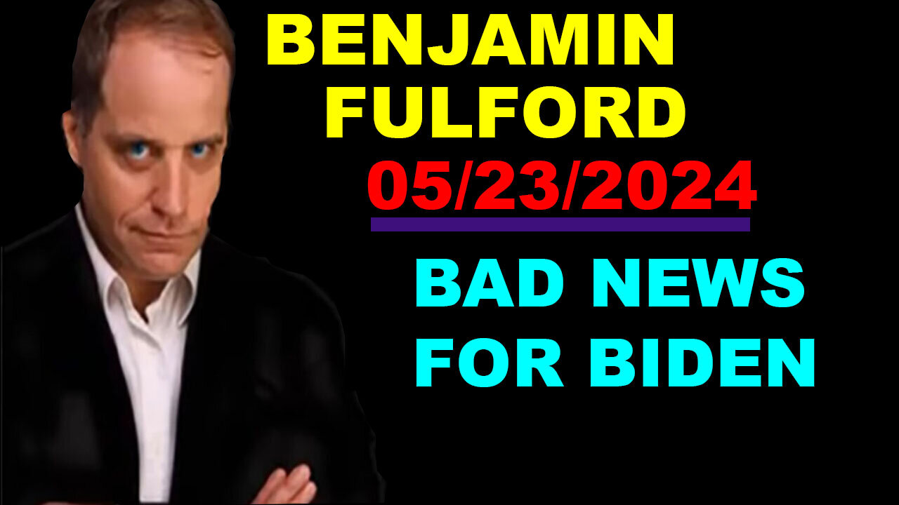 Benjamin Fulford Update Today's 05/23/2024 🔴 THE MOST MASSIVE ATTACK IN THE WOLRD HISTORY #16