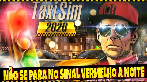 Taxi Sim 2020: Não para em Sinal Vermelho a Noite.