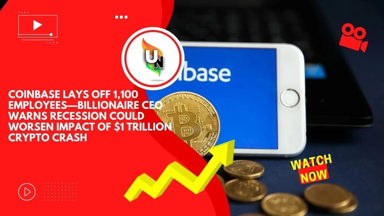 Coinbase Lays Off 1,100 Employees—Billionaire CEO Warns Recession Could Worsen Impact Of $1T Crypto