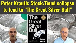 Peter Krauth: Stock/Bond collapse to lead to “The Great Silver Bull”