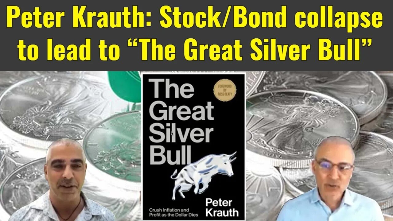 Peter Krauth: Stock/Bond collapse to lead to “The Great Silver Bull”