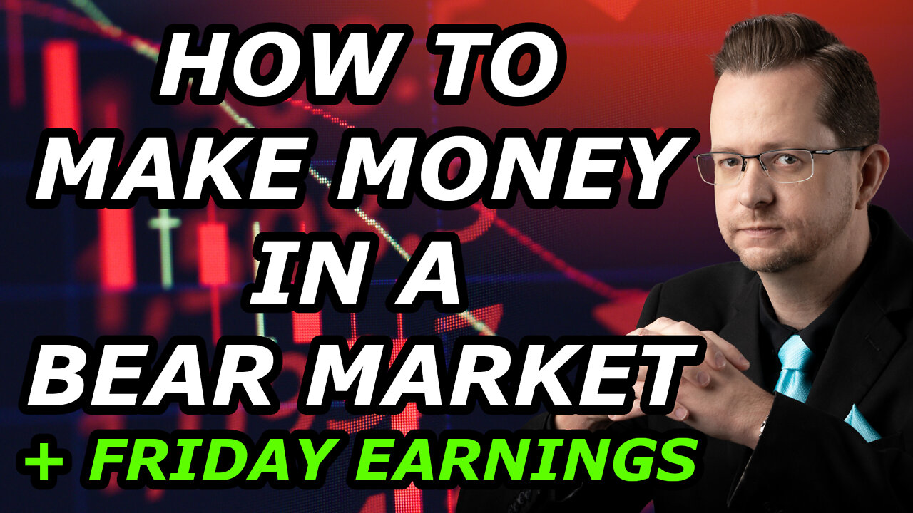 HOW TO MAKE MONEY IN A BEAR MARKET + Important Friday Earnings - Friday, January 14, 2022