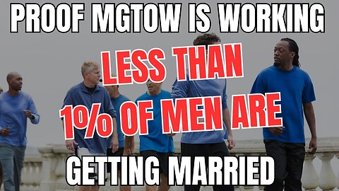 Proof MGTOW is Working Less Than 1% of Men are Getting Married