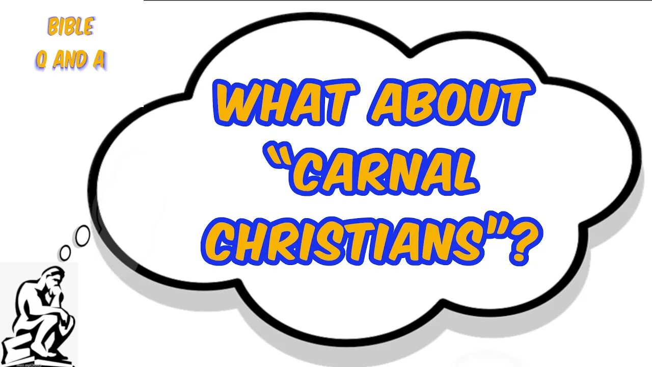 What About “Carnal Christians”?