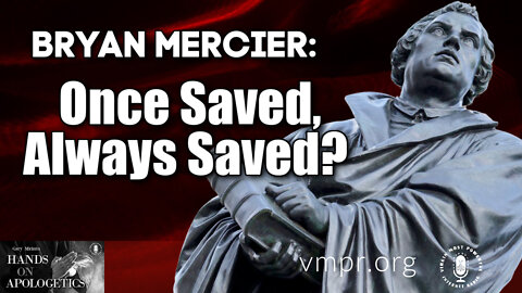 19 Jan 22, Hands on Apologetics: Once Saved, Always Saved?