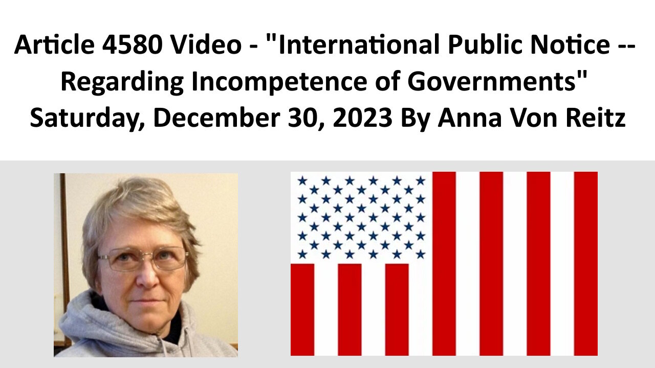 International Public Notice -- Regarding Incompetence of Governments By Anna Von Reitz