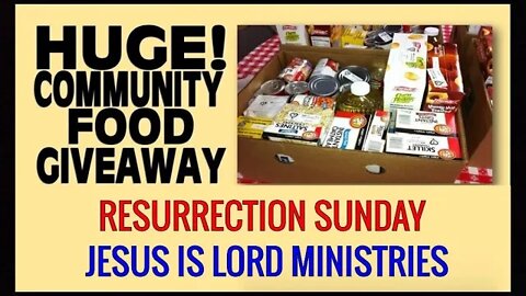 RESURRECTION SUNDAY COMMUNITY FOOD GIVE AWAY