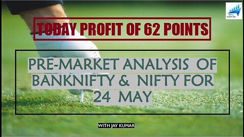 PRE-MARKET ANALYSI OF BANKNIFTY & NIFTY FOR 24 MAY || TODAY PROFIT OF 62 POINTS WITH JAY KR