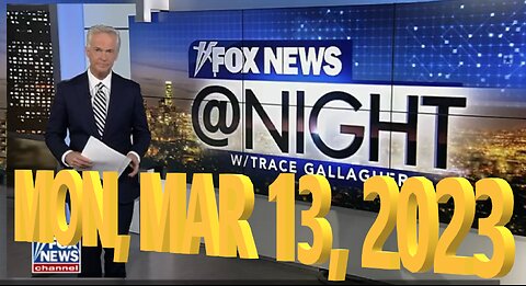 Fox News @ Night 03-13-2023