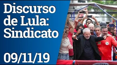 Discurso de Lula - 09/11/2019 - Sindicato dos Metalúrgicos - Completo