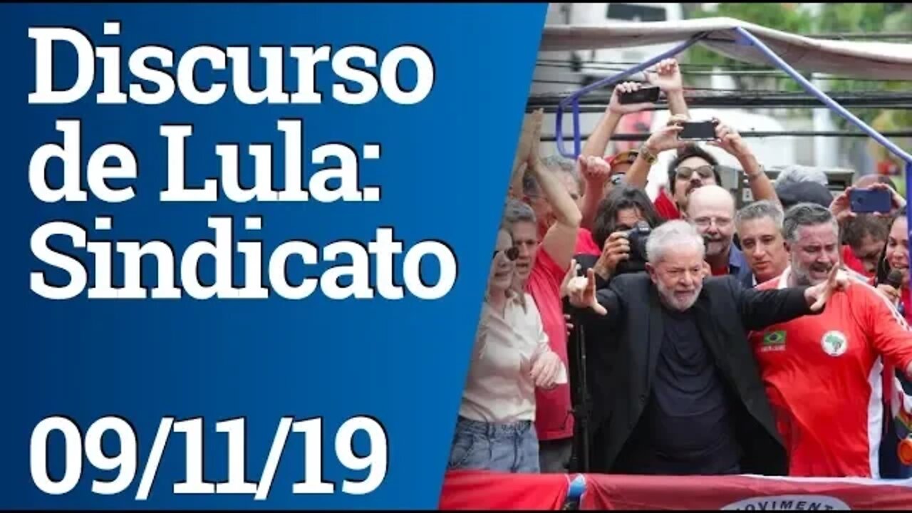 Discurso de Lula - 09/11/2019 - Sindicato dos Metalúrgicos - Completo