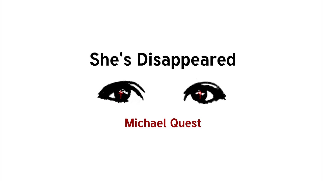 She's Disappeared - Michael Quest