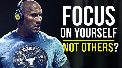 FOCUS ON YOURSELF NOT OTHERS (motivational video)