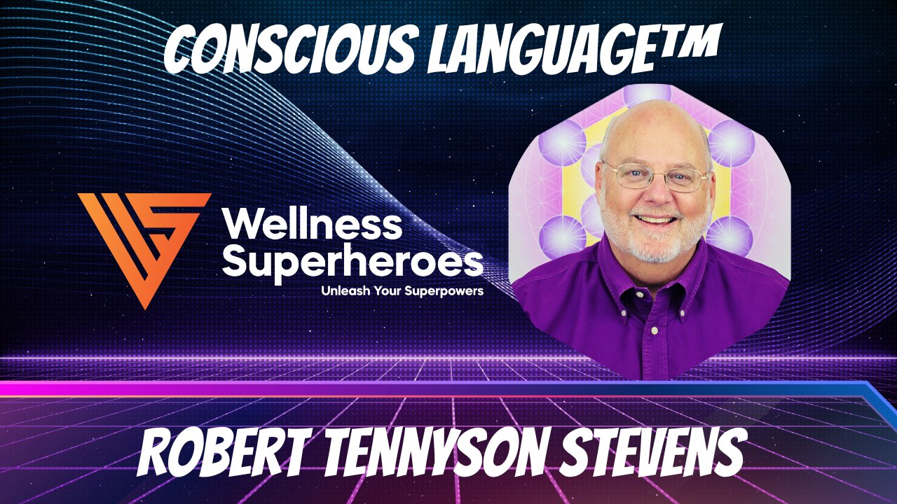 Wellness Superheroes | Conscious & Sacred Body LanguagesTM with Robert Tennyson Stevens