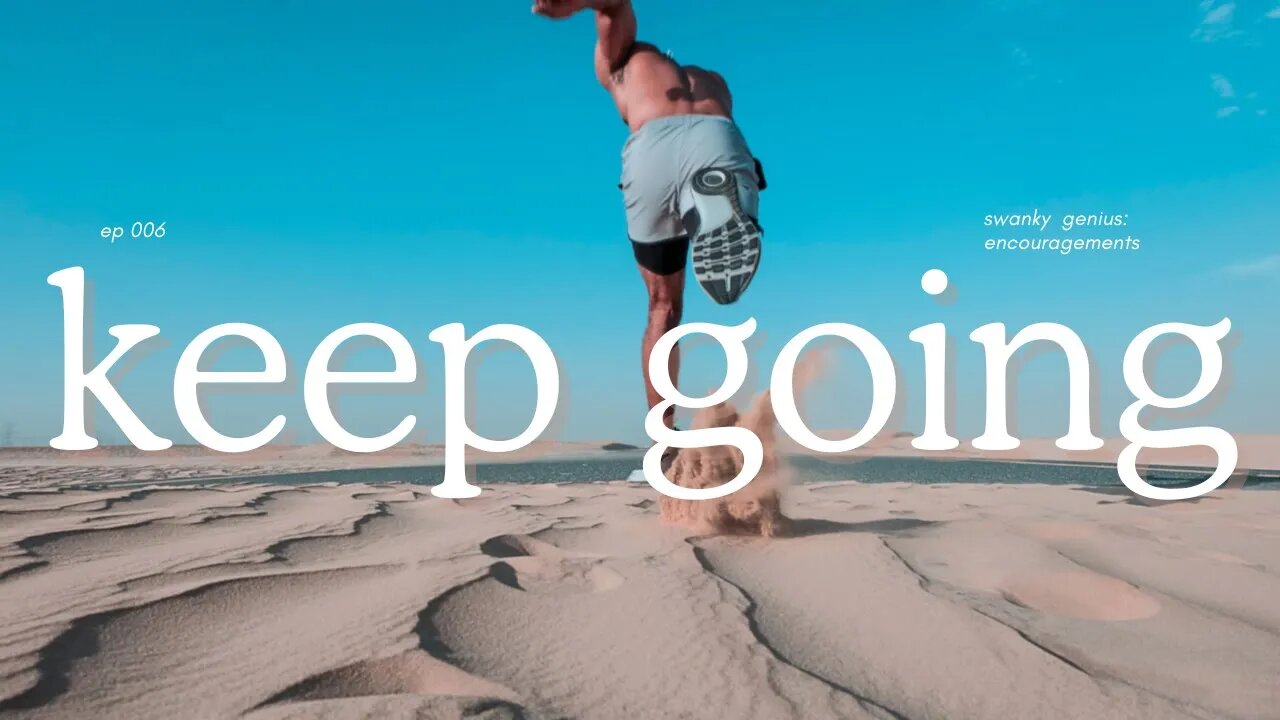 Ep 006 - Don't Give Up | Swanky Genius: Encouragements