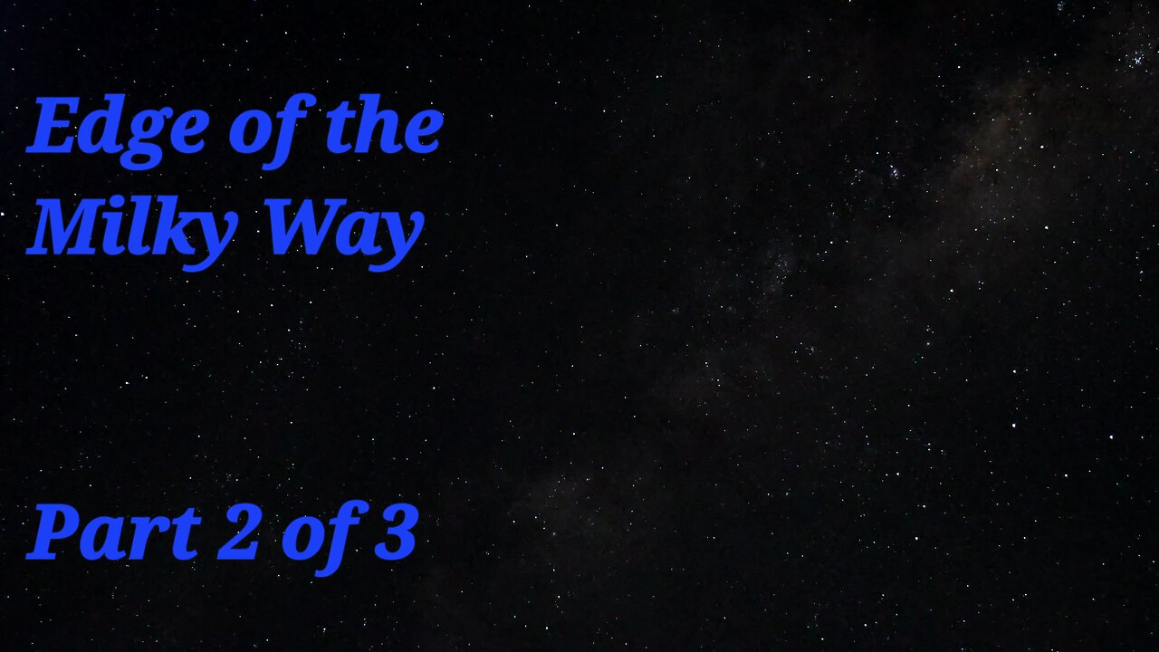 Edge of The Milky Way in 4K. Part 2 of 3.