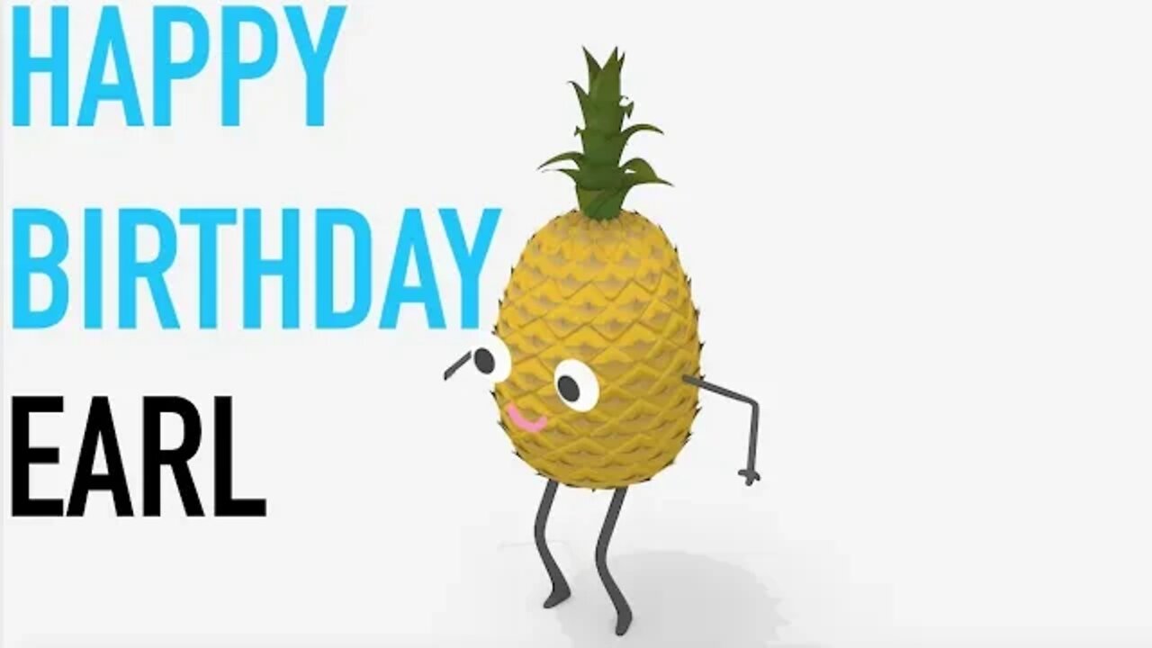 Happy Birthday EARL! - PINEAPPLE Birthday Song