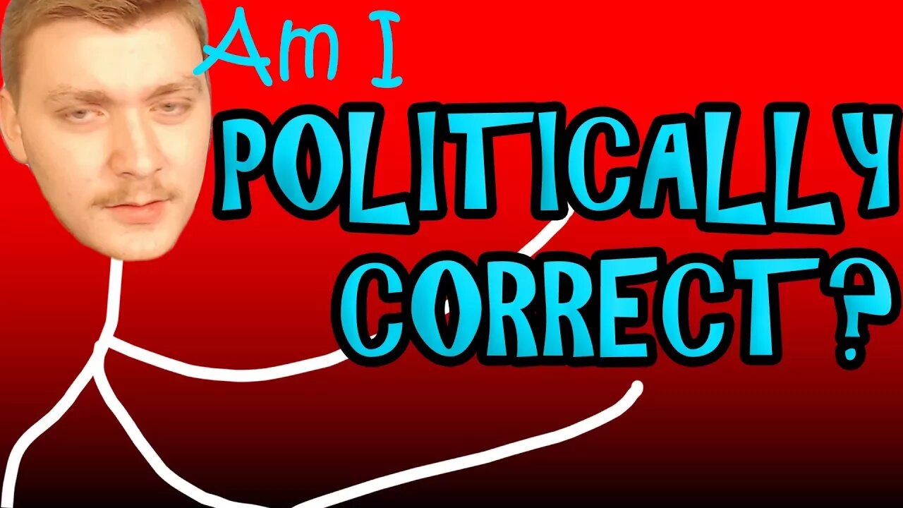 Am I Politically Correct? (No)