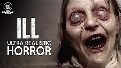 ILL Trailer in UNREAL ENGINE 5 | Realistic Horror Game in 2023