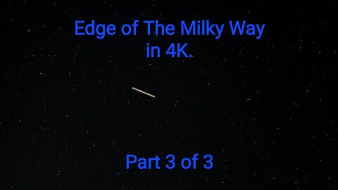 Edge of the Milky Way in 4K. Part 3 of 3