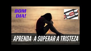 APRENDA A SUPERAR A TRISTEZA. CC