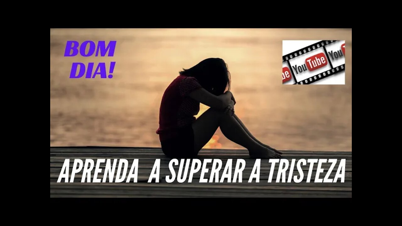 APRENDA A SUPERAR A TRISTEZA. CC