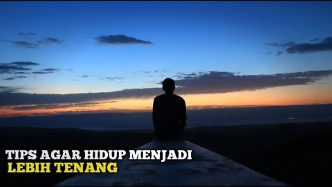 TIPS AGAR HIDUP TENANG