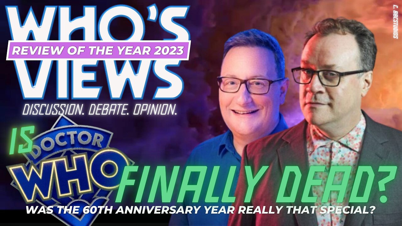 WHO'S VIEWS: REVIEW OF THE YEAR 2023- IS DOCTOR WHO FINALLY DEAD?