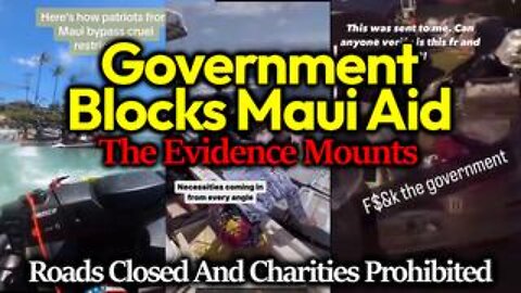 Local Authorities, FEMA & Red Cross Betray & Prohibit Independent Charity Work & Donations In Maui