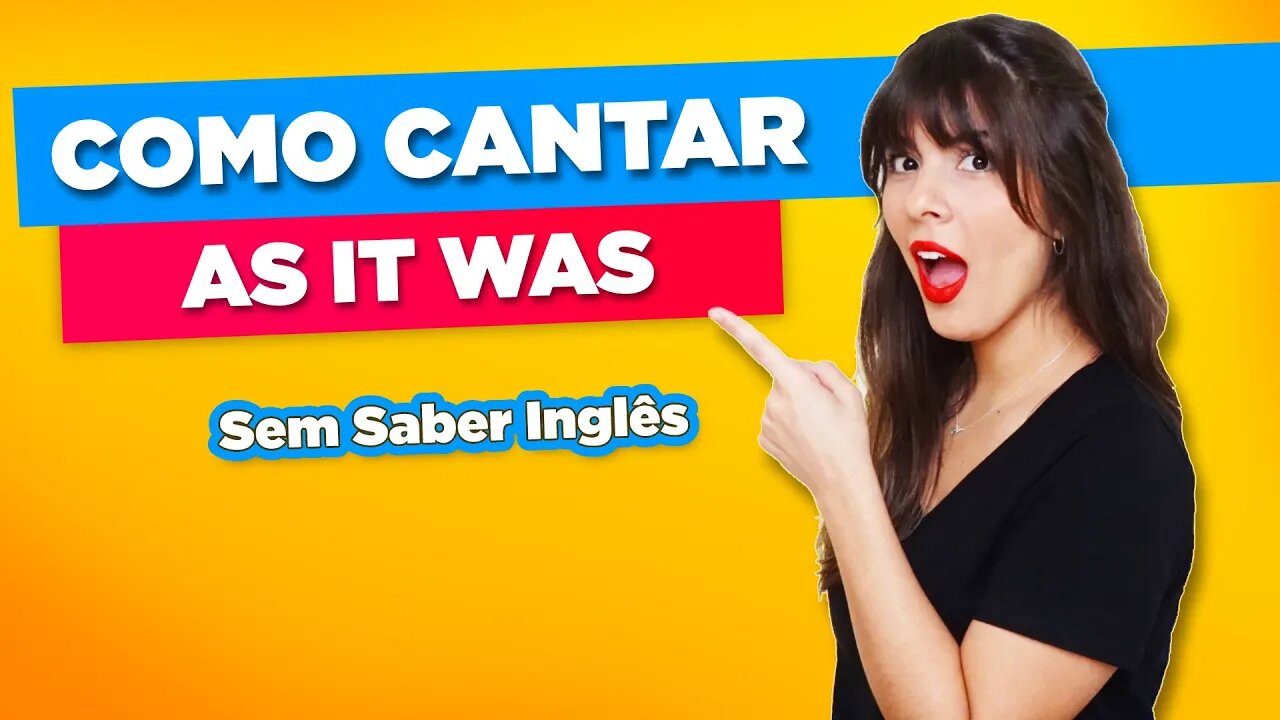 Como Cantar em Inglês As It Was Harry Styles - Sem Saber Inglês