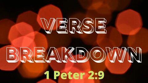 1 Peter 2:9 - Verse Breakdown #136 | Ewaenruwa Nomaren