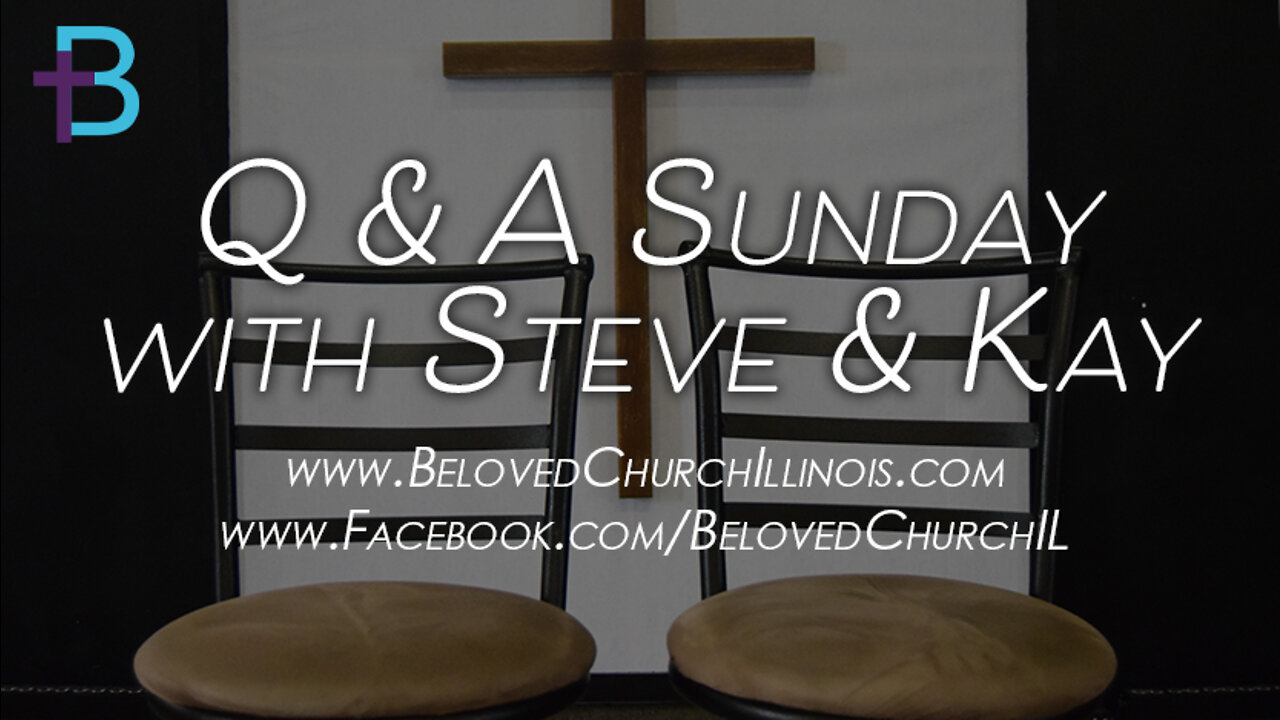 September 11, 2022: Q&A Sunday (Pastor Steve and Kay Cassell)