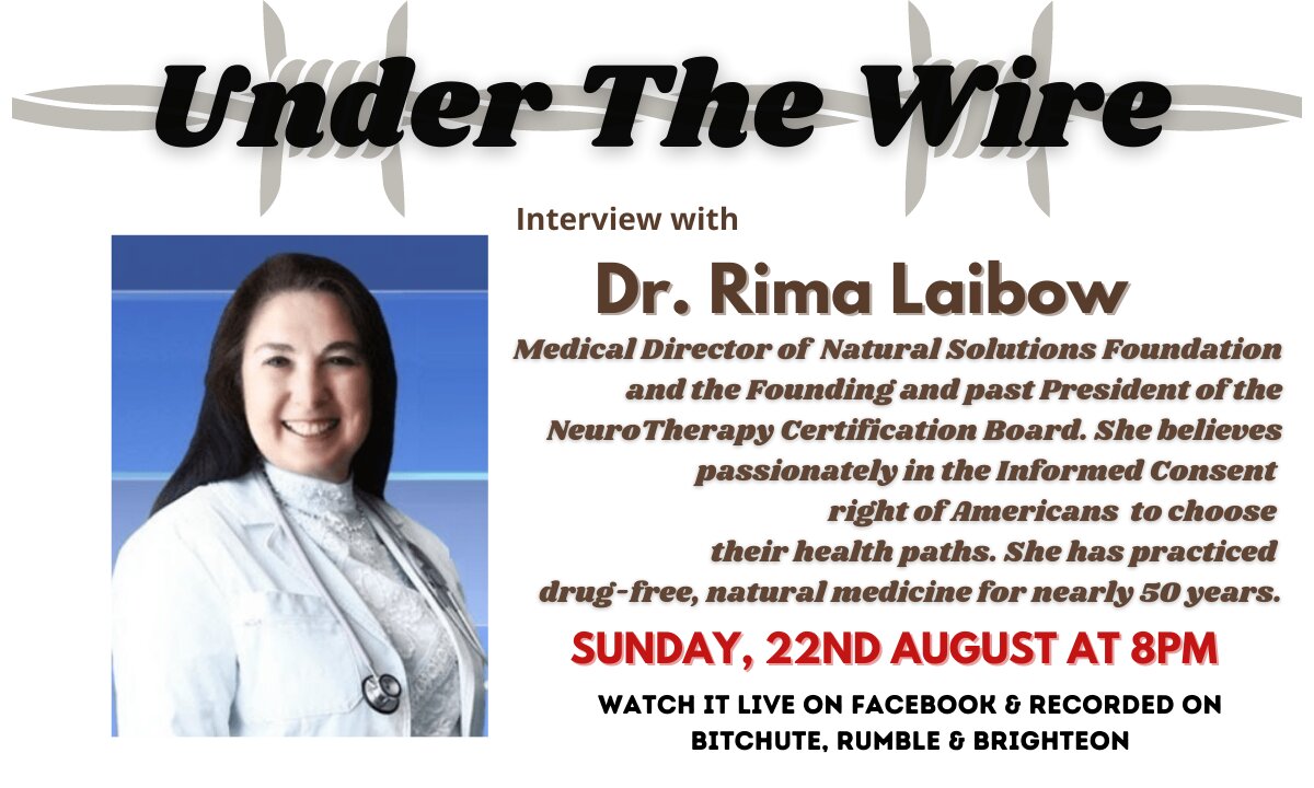 Under the Wire - Dr Rima Laibow of the Natural Solutions Foundation