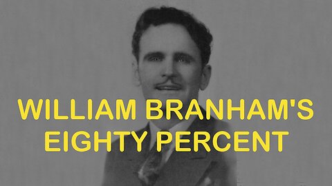 William Branham's Eighty Percent