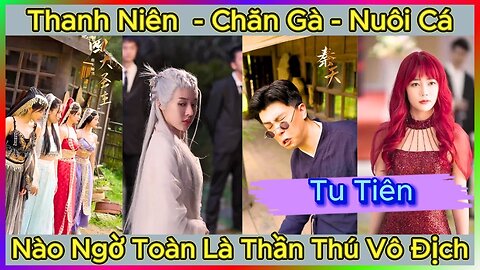 Thanh Niên Chuyên Chăn Nuôi Thần Thú, Xuống Núi Húp Đại Mỹ Nhân Xinh Đẹp , Full Phim