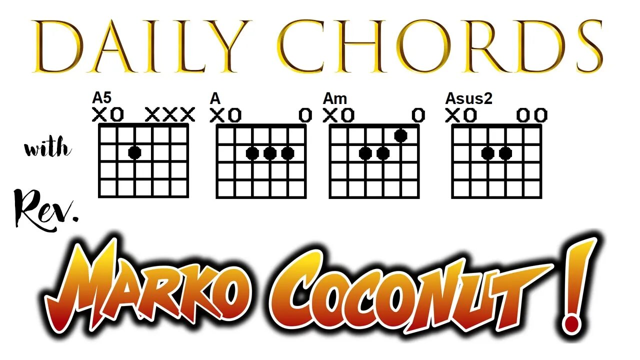 Chord Theory Explained A major, minor, 5, sus2 ~ Daily Chords for guitar with Rev. Marko Coconut