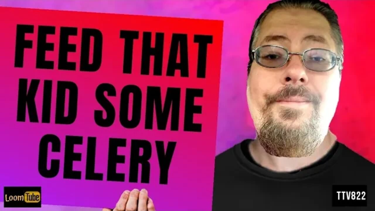 FEED THAT KID SOME CELERY - 032320 TTV822