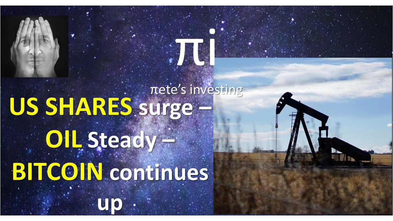 Brief market wrap - U.S. shares surge, Oil remains steady, Bitcoin continues uptrend.