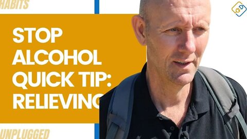 Stop Alcohol Quick Tip Relieving Stress