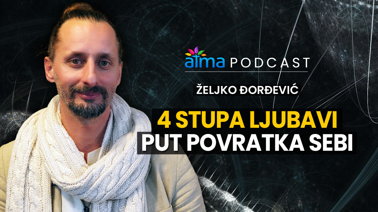 4 STUPA LJUBAVI - PUT POVRATKA SEBI _ ŽELJKO ĐORĐEVIĆ PODCAST