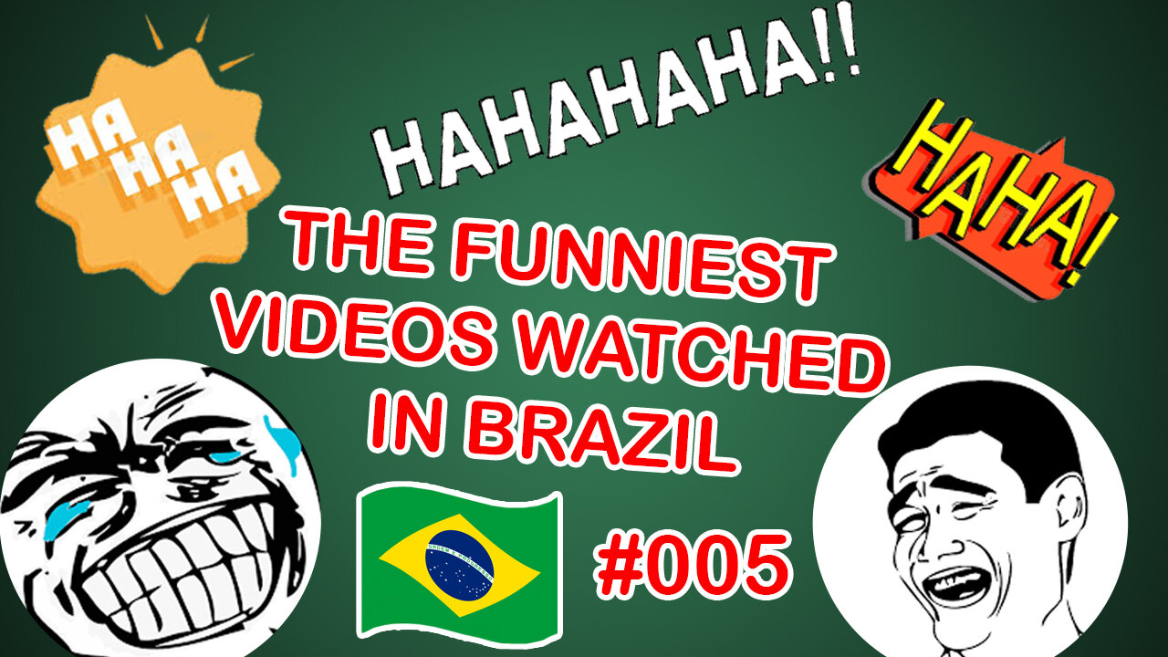 #005 THE FUNNIEST VIDEOS WATCHED IN BRAZIL