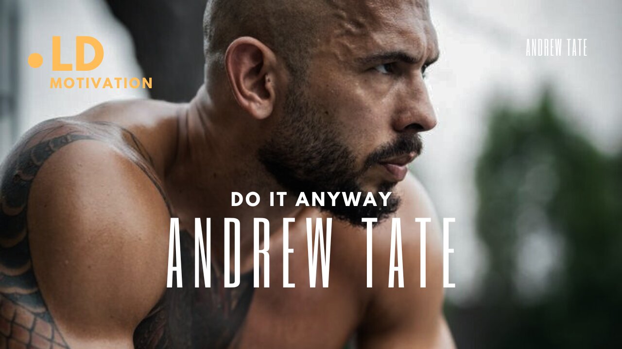 DO IT ANYWAY - ANDREW TATE MOTIVATIONAL SPEECH