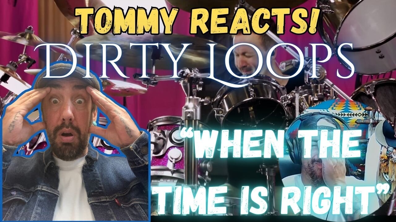 Tommy Reacts to -Dirty Loops "When The Time is Right"