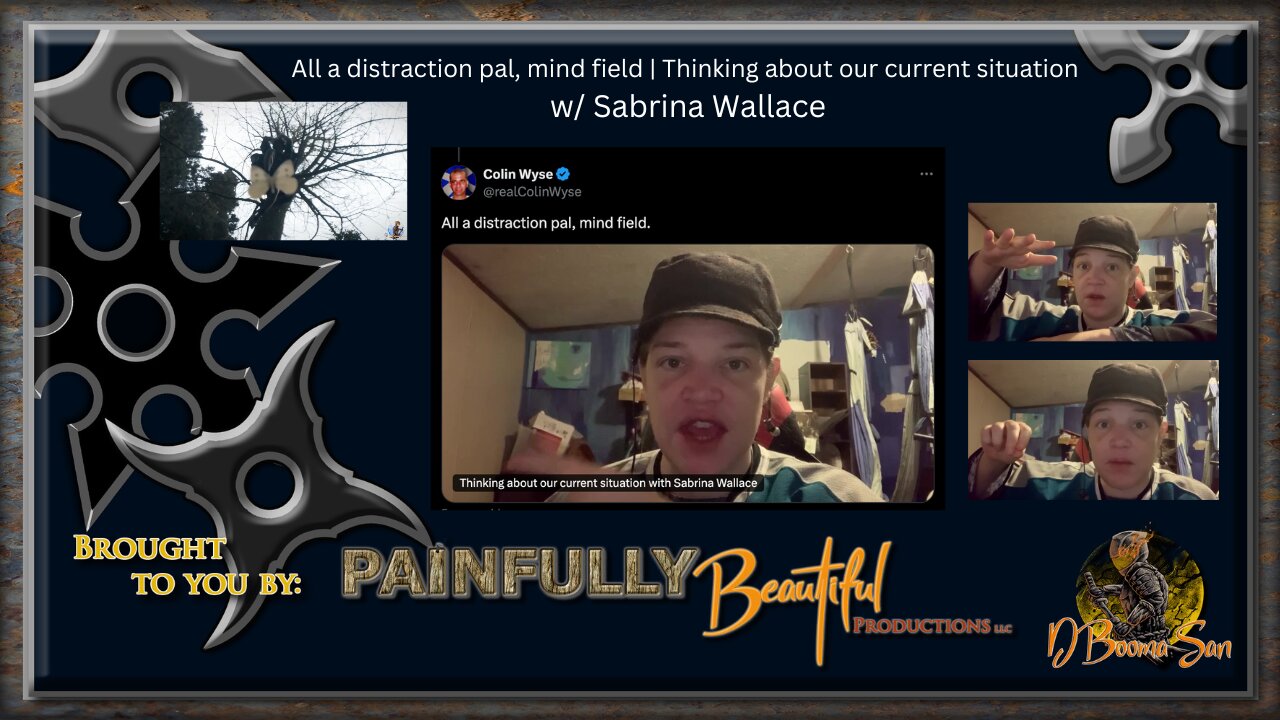 All a distraction pal, mind field | Thinking about our current situation w/ Sabrina Wallace