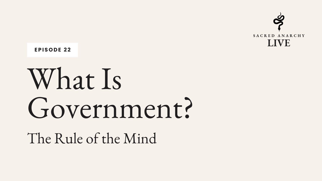 [Ep 22] What is Government: The Rule of the Mind