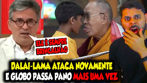 DALAI-LAMA ATACA NOVAMENTE E GLOBO PASSA PANO MAIS UMA VEZ