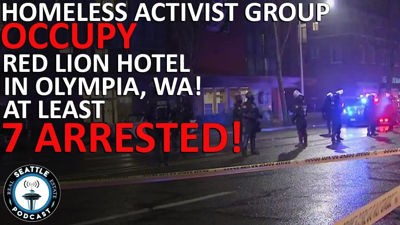 Arrests After Homeless Activists Try to Occupy Red Lion Hotel in WA | Seattle Real Estate Podcast