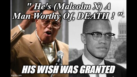 Why Louis Farrakhan Shouldn't Get A Pass Inspiring MURDER Of Malcolm X ?