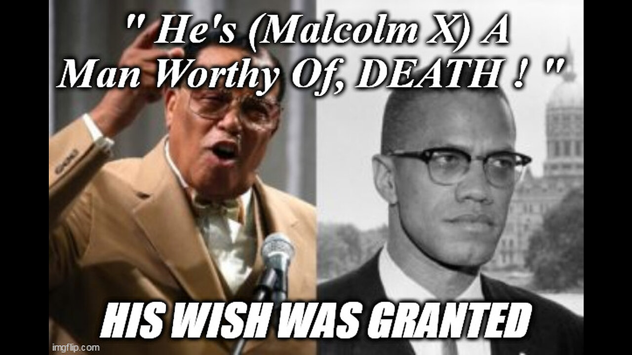 Why Louis Farrakhan Shouldn't Get A Pass Inspiring MURDER Of Malcolm X ?